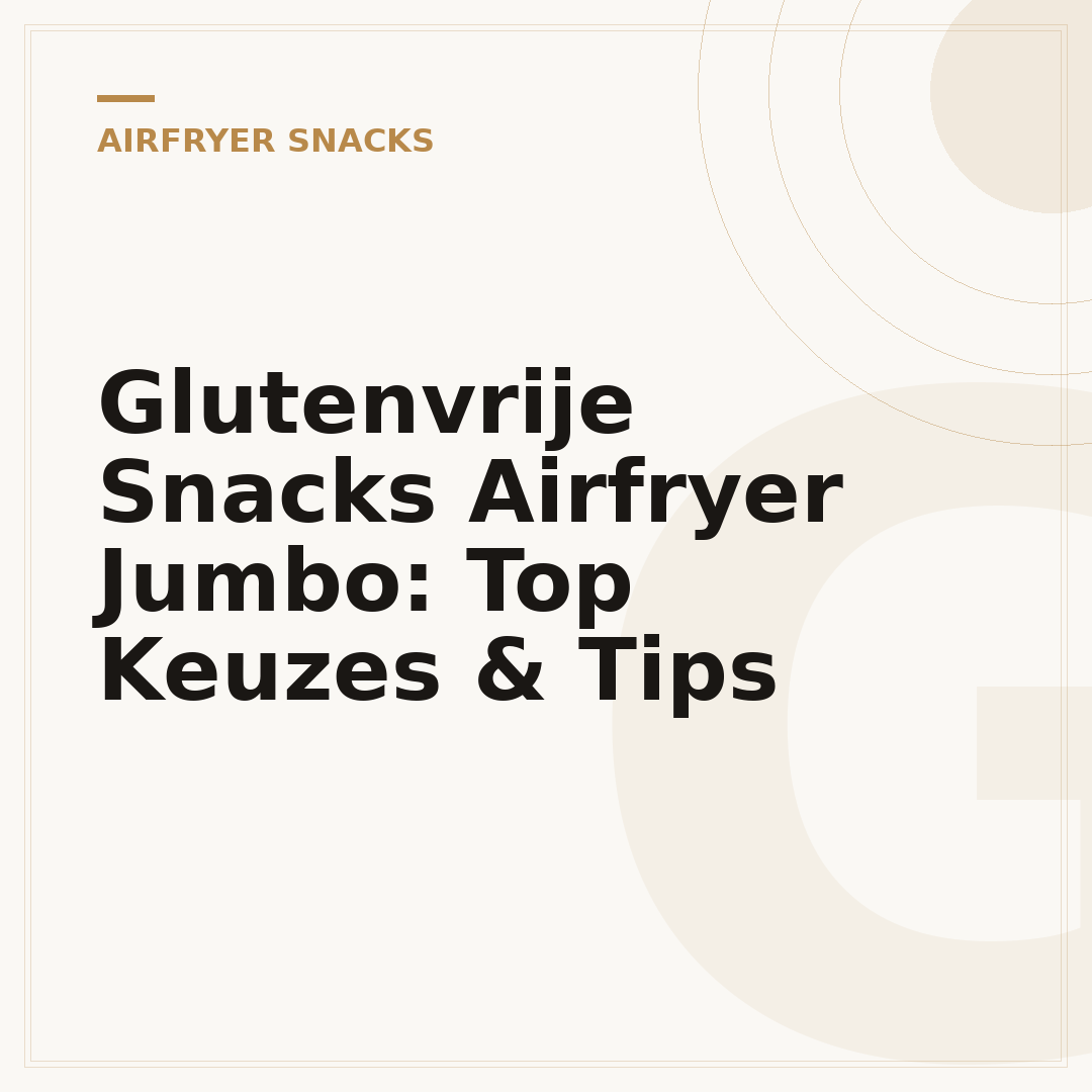 Glutenvrije Snacks Airfryer Jumbo: Top Keuzes & Tips