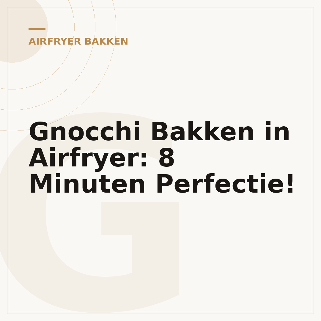 Gnocchi Bakken in Airfryer: 8 Minuten Perfectie!