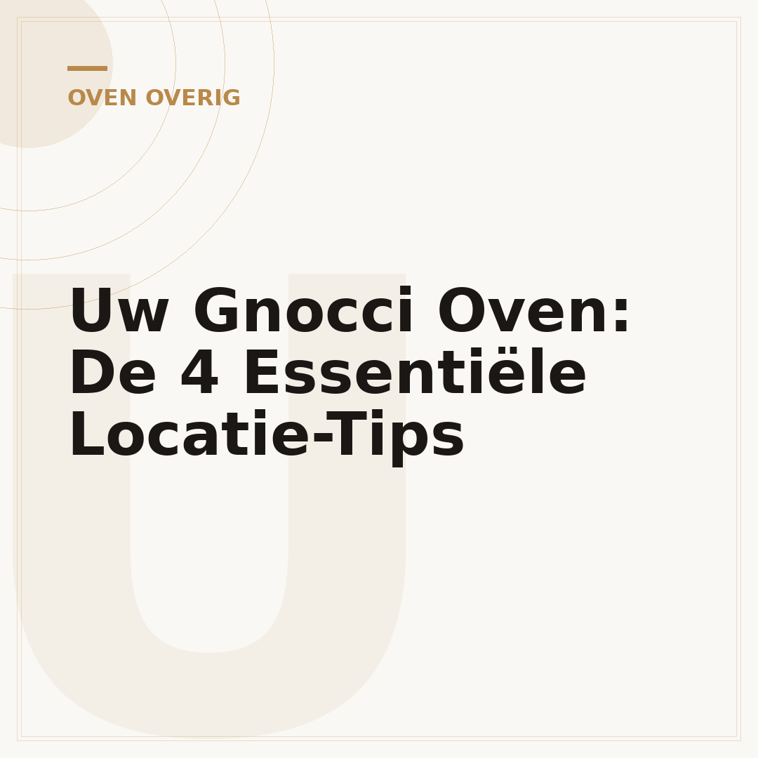 Uw Gnocci Oven: De 4 Essentiële Locatie-Tips