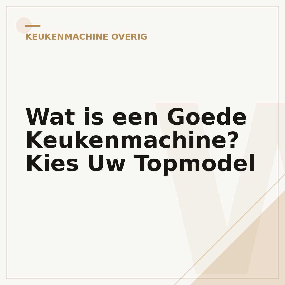 Wat is een Goede Keukenmachine? Kies Uw Topmodel