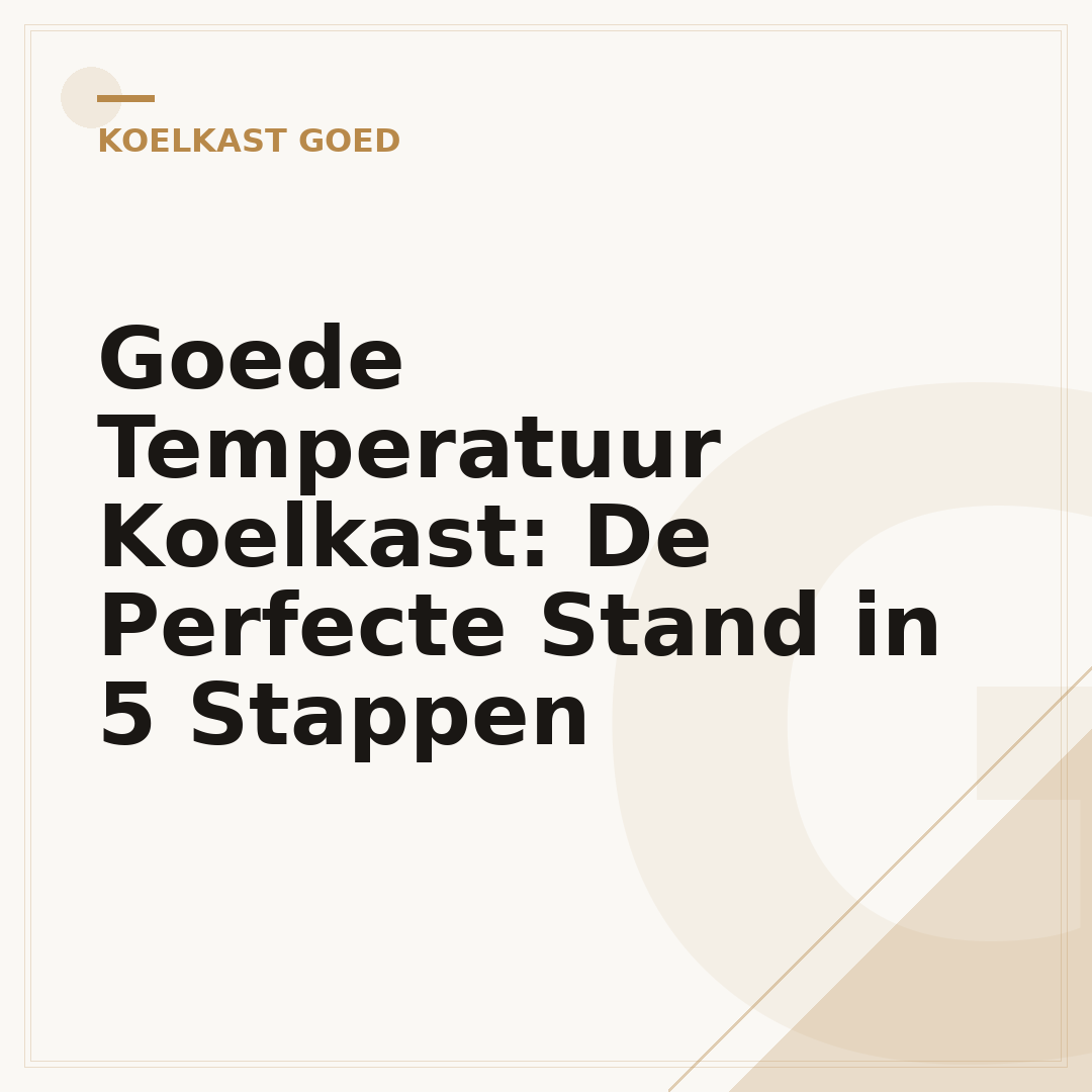Goede Temperatuur Koelkast: De Perfecte Stand in 5 Stappen