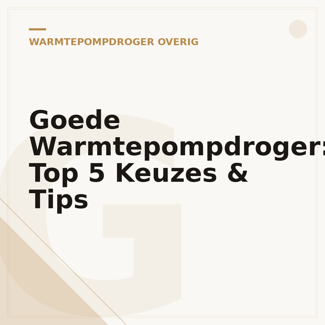 Goede Warmtepompdroger: Top 5 Keuzes & Tips