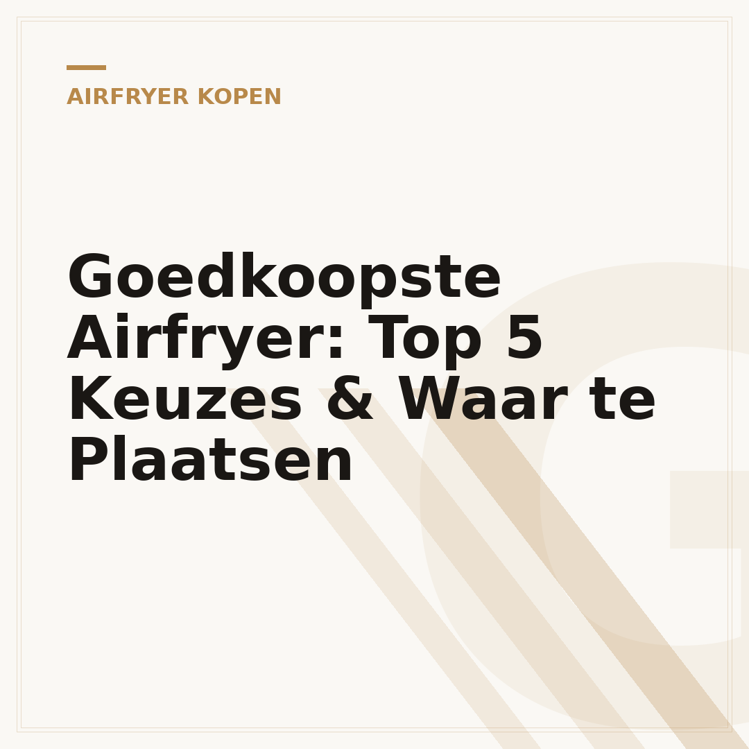 Goedkoopste Airfryer: Top 5 Keuzes & Waar te Plaatsen