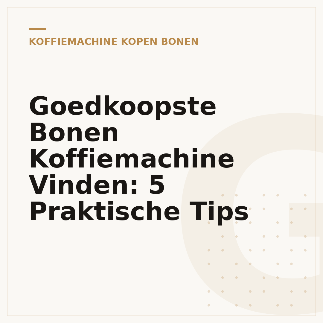 Goedkoopste Bonen Koffiemachine Vinden: 5 Praktische Tips