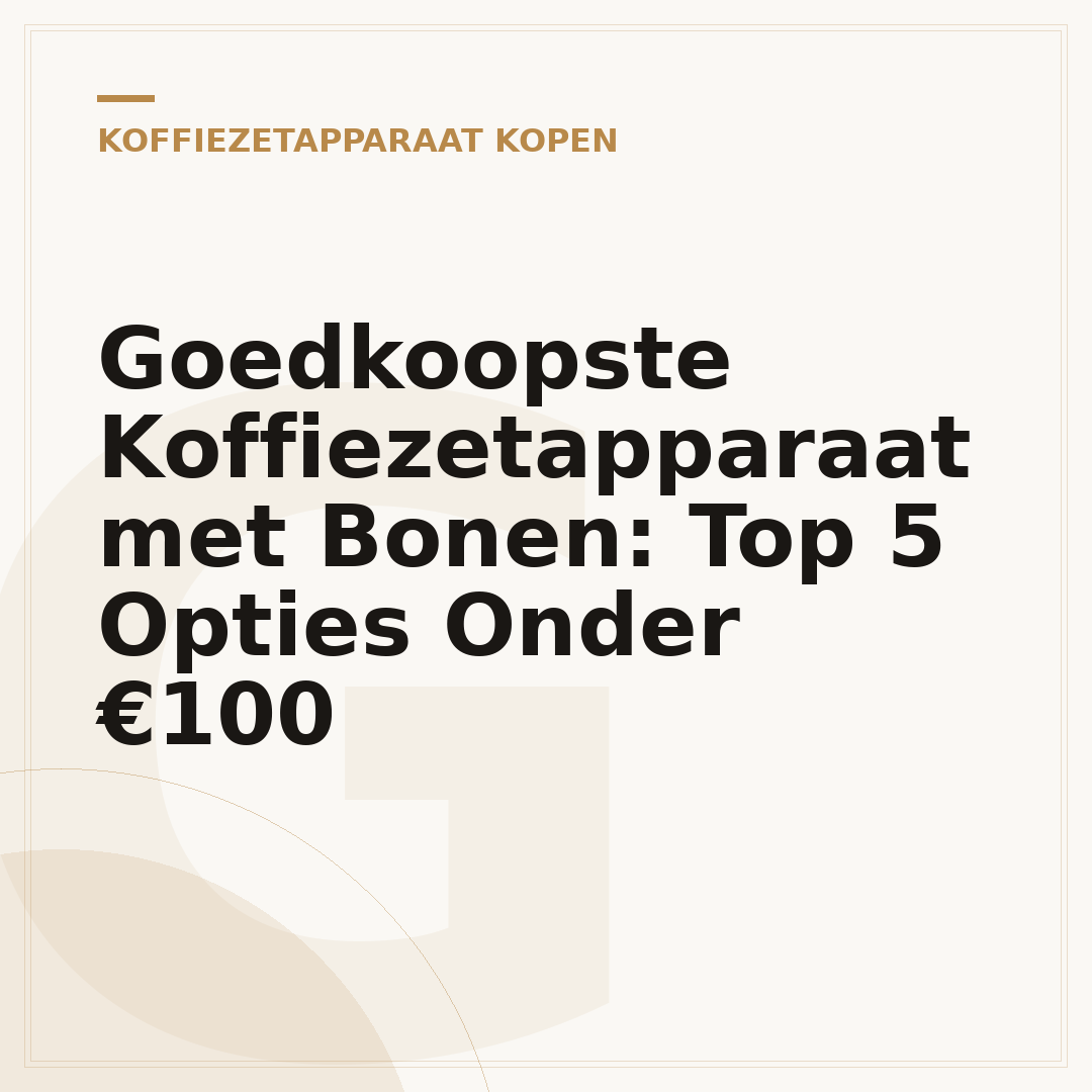 Goedkoopste Koffiezetapparaat met Bonen: Top 5 Opties Onder €100