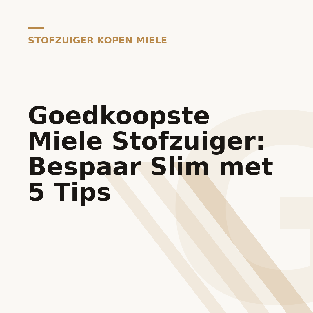 Goedkoopste Miele Stofzuiger: Bespaar Slim met 5 Tips