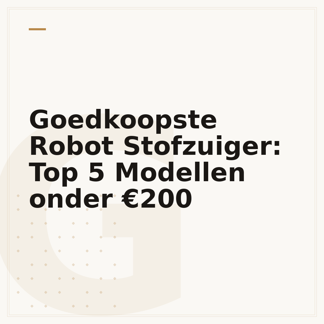 Goedkoopste Robot Stofzuiger: Top 5 Modellen onder €200