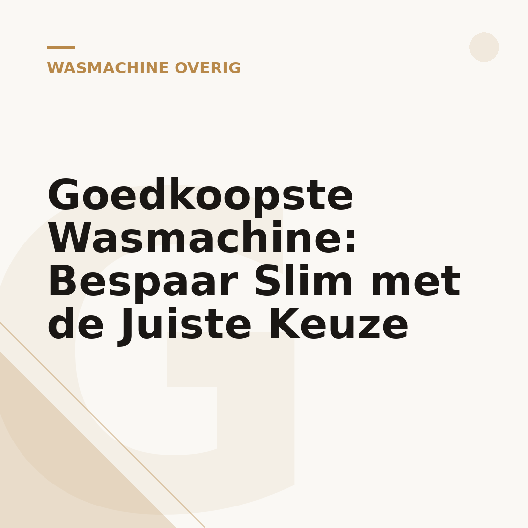 Goedkoopste Wasmachine: Bespaar Slim met de Juiste Keuze