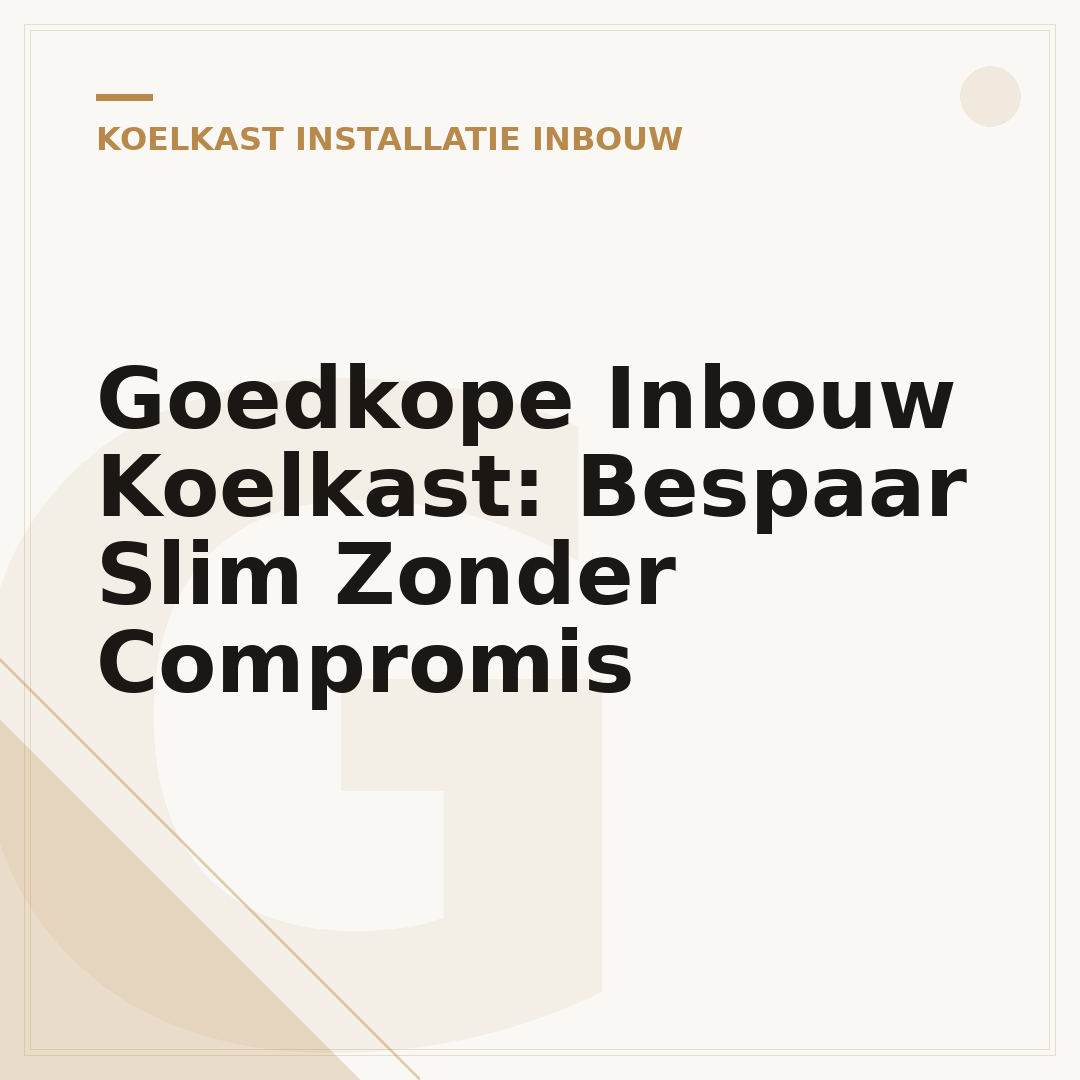 Goedkope Inbouw Koelkast: Bespaar Slim Zonder Compromis