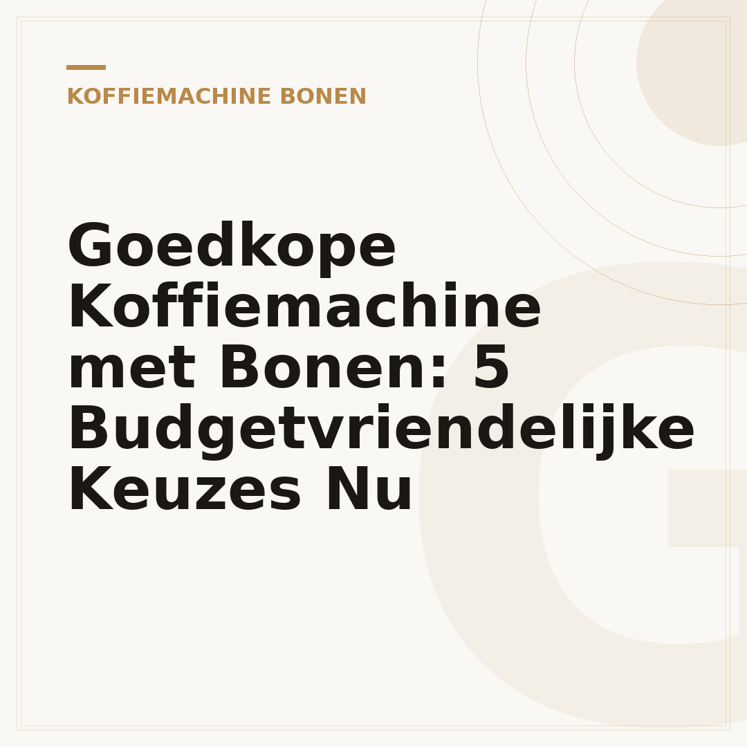 Goedkope Koffiemachine met Bonen: 5 Budgetvriendelijke Keuzes Nu