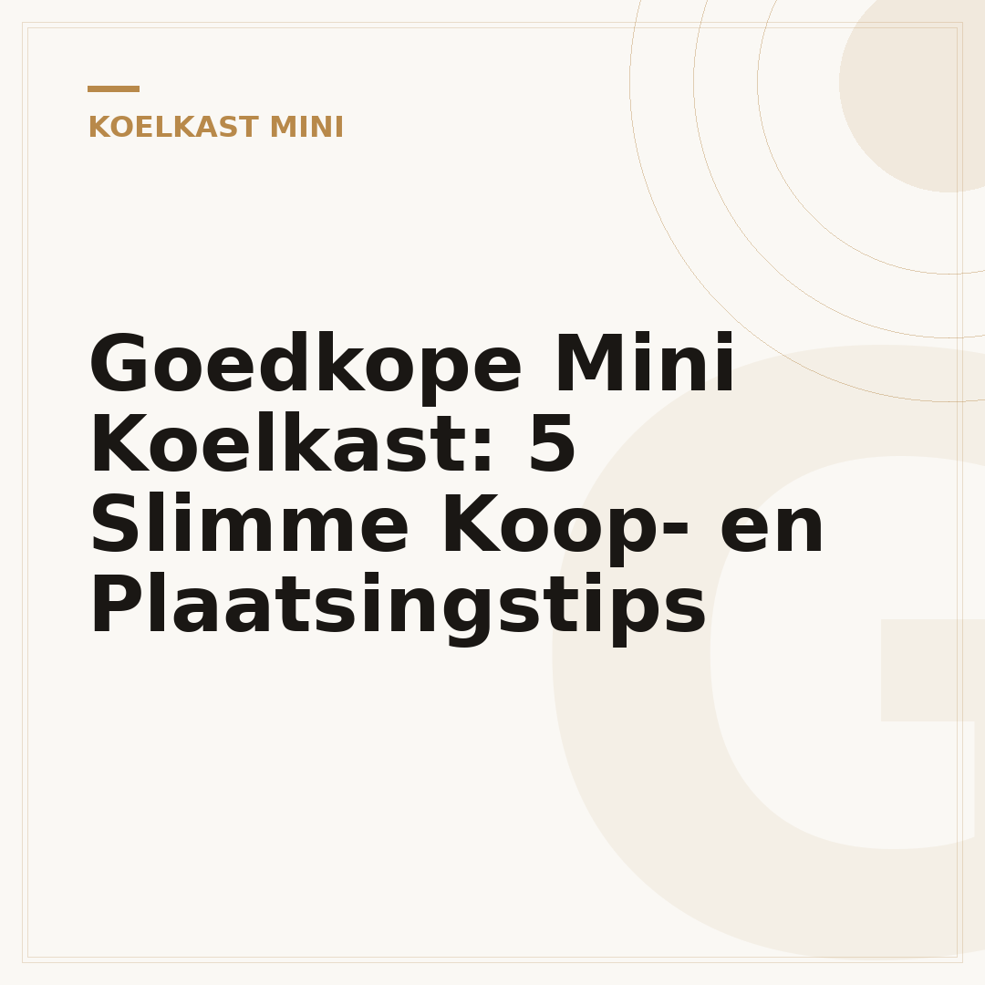 Goedkope Mini Koelkast: 5 Slimme Koop- en Plaatsingstips