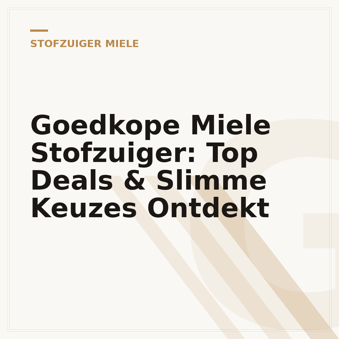 Goedkope Miele Stofzuiger: Top Deals & Slimme Keuzes Ontdekt