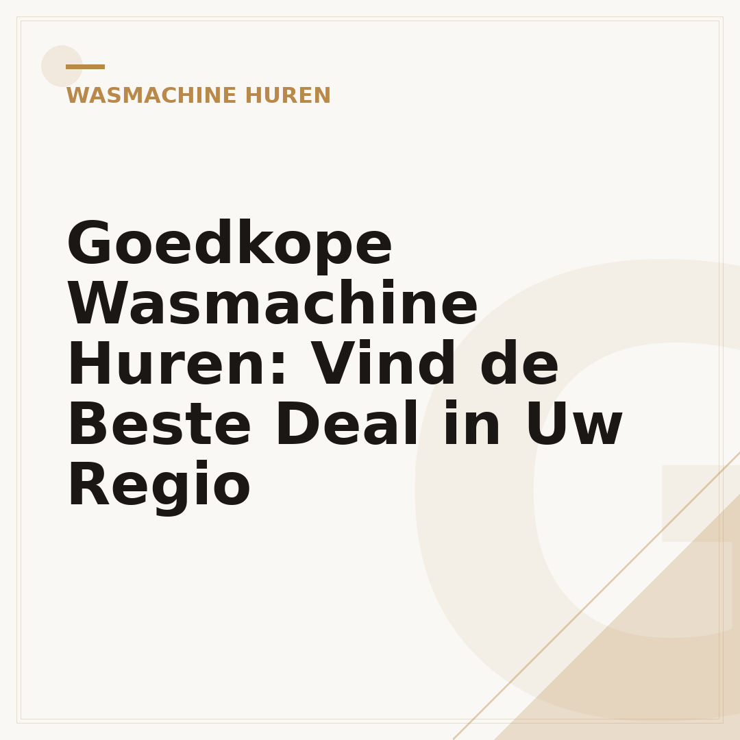 Goedkope Wasmachine Huren: Vind de Beste Deal in Uw Regio