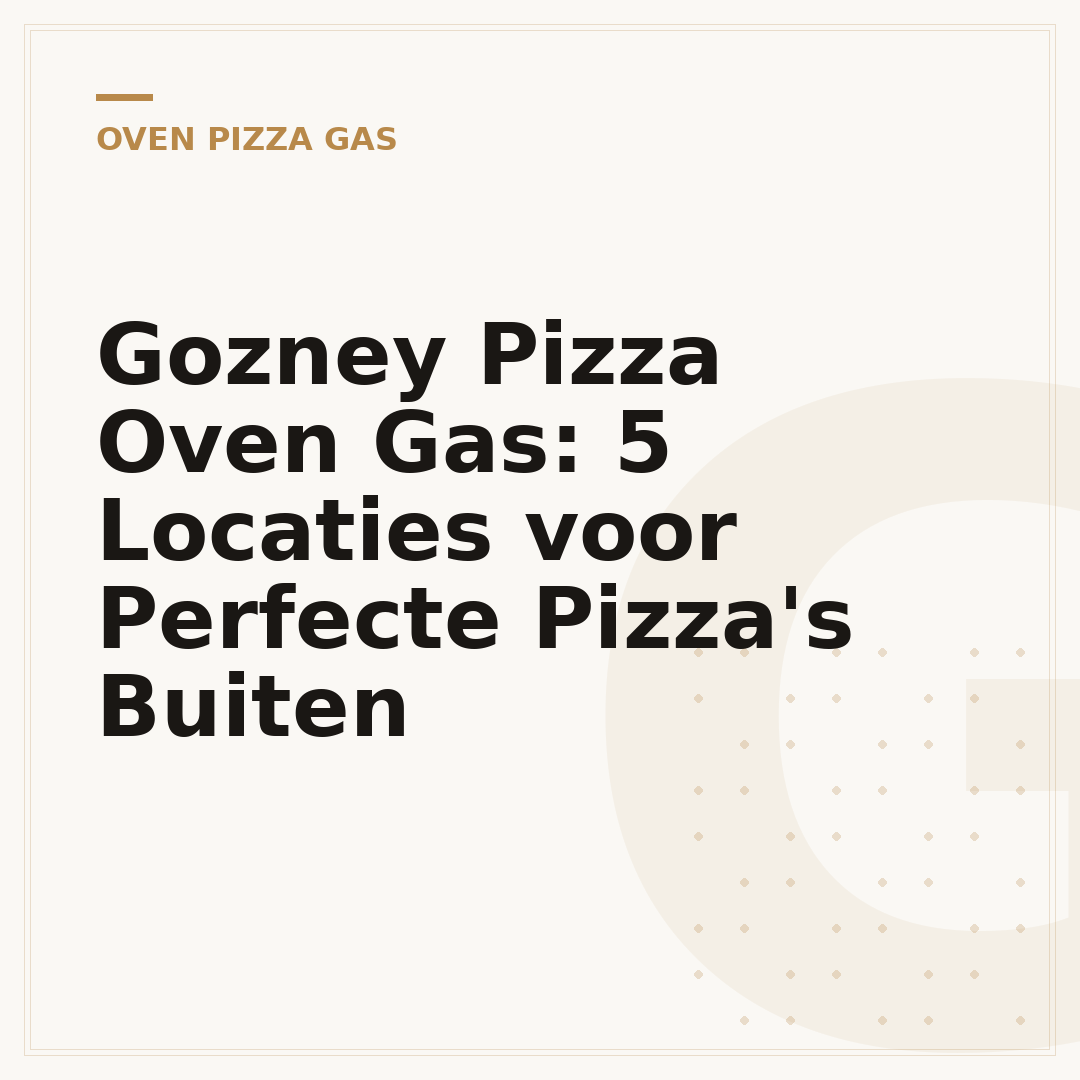 Gozney Pizza Oven Gas: 5 Locaties voor Perfecte Pizza's Buiten