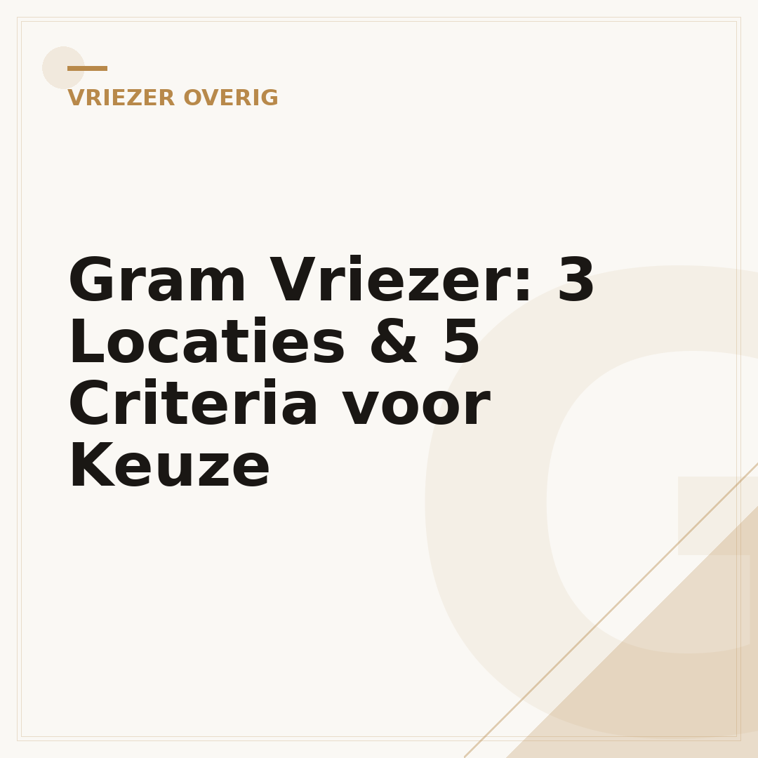 Gram Vriezer: 3 Locaties & 5 Criteria voor Keuze