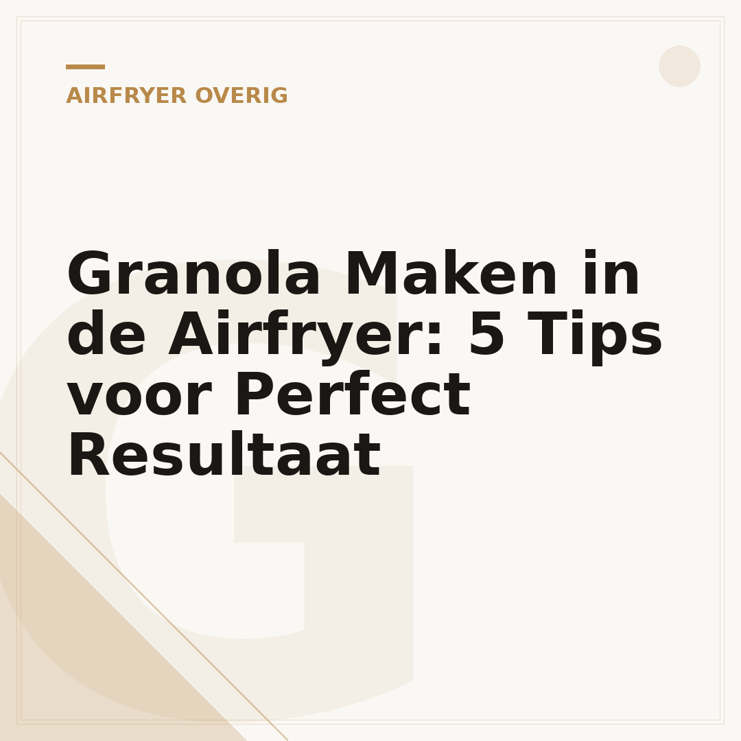 Granola Maken in de Airfryer: 5 Tips voor Perfect Resultaat