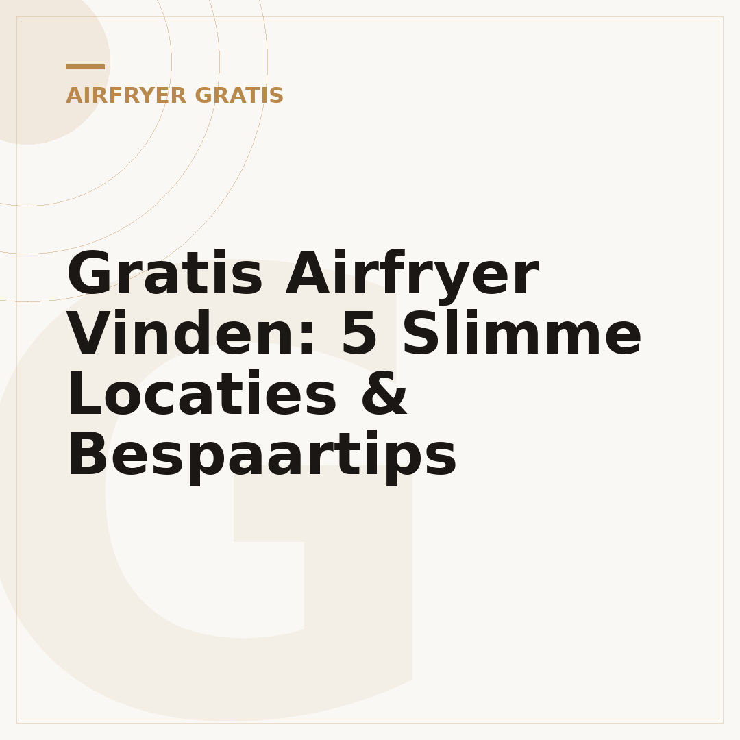 Gratis Airfryer Vinden: 5 Slimme Locaties & Bespaartips