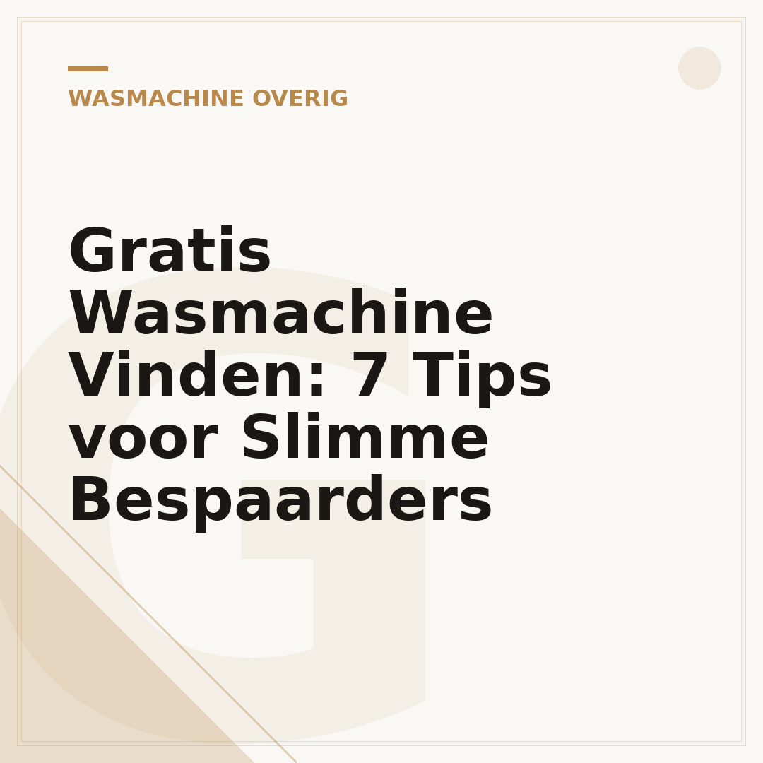 Gratis Wasmachine Vinden: 7 Tips voor Slimme Bespaarders