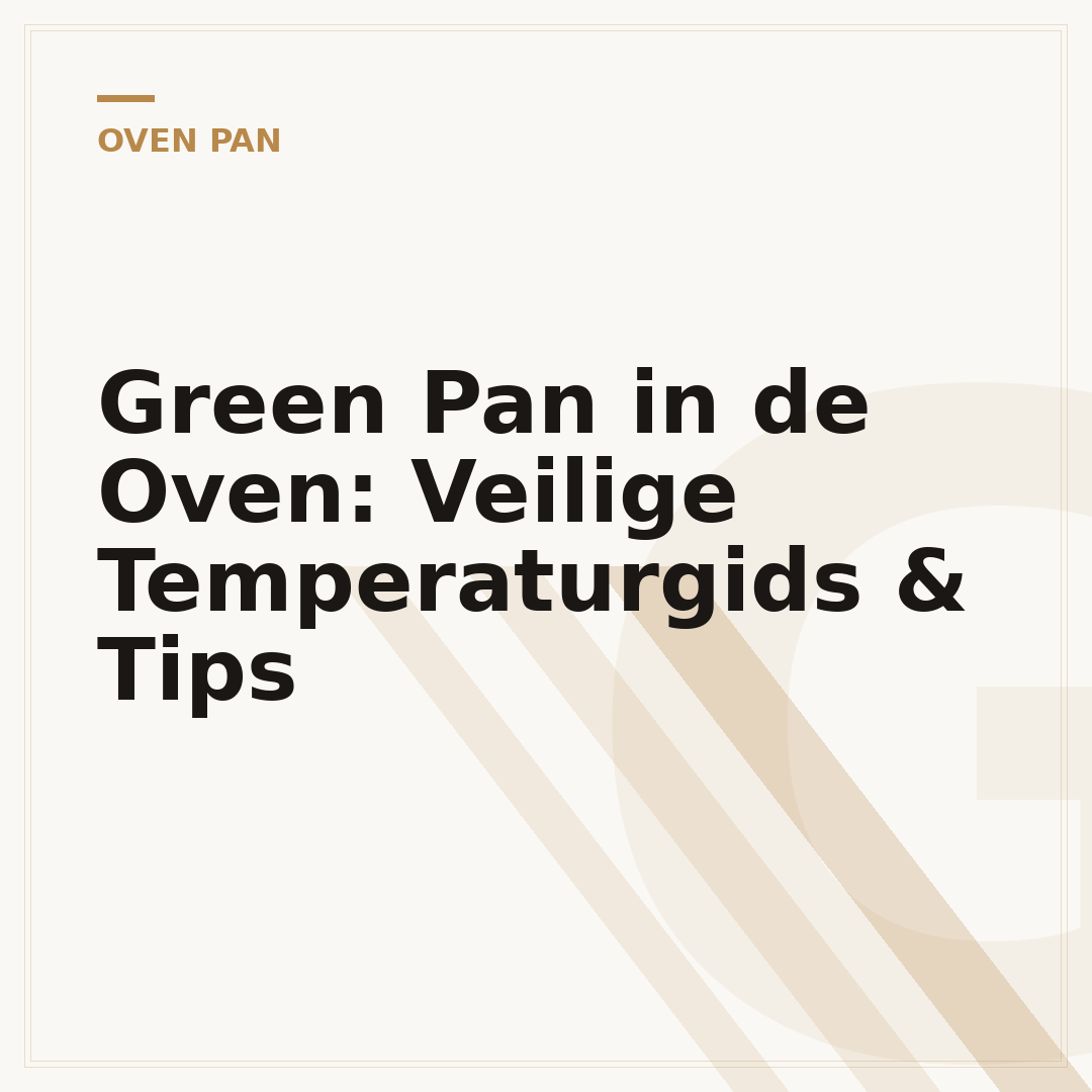 Green Pan in de Oven: Veilige Temperaturgids & Tips