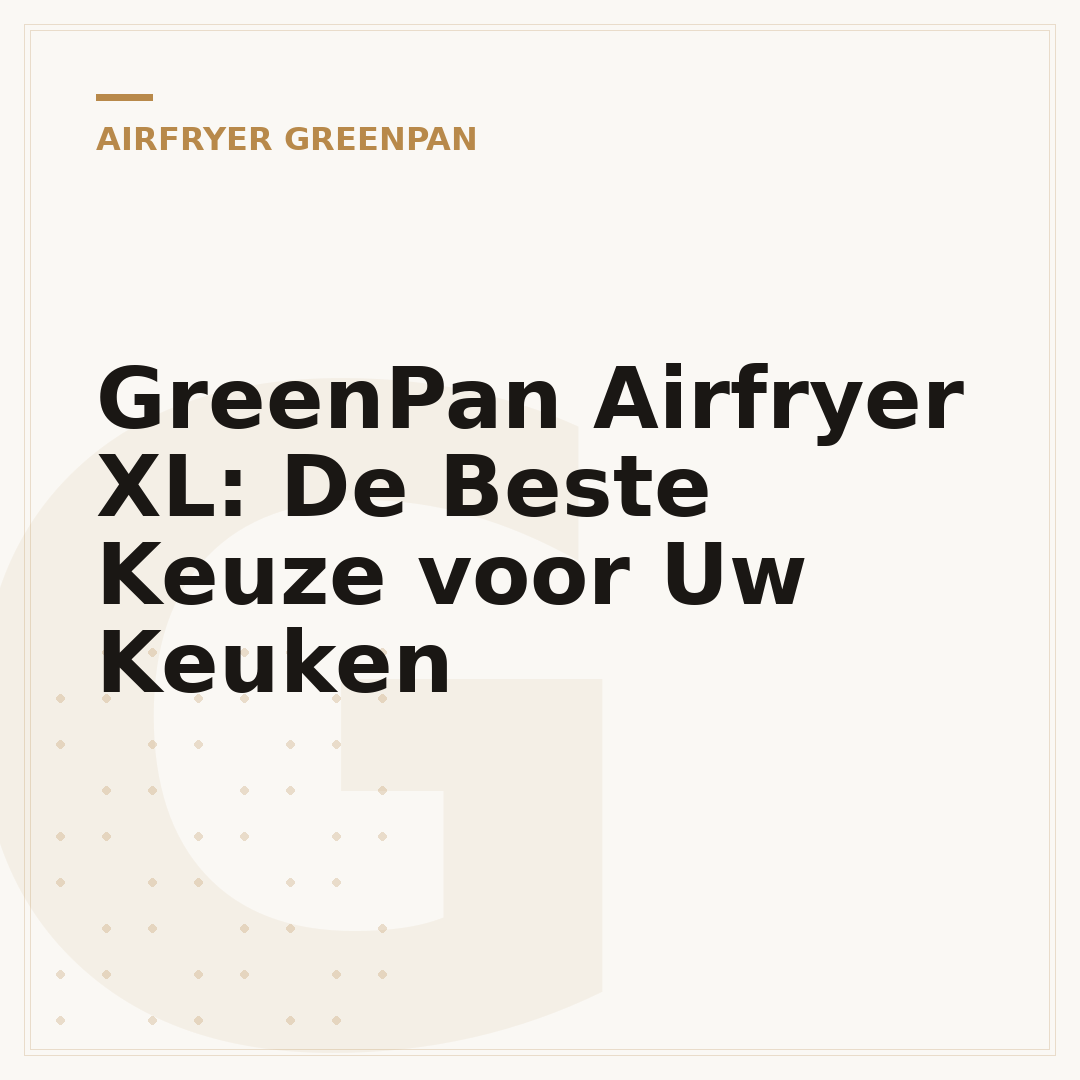 GreenPan Airfryer XL: De Beste Keuze voor Uw Keuken