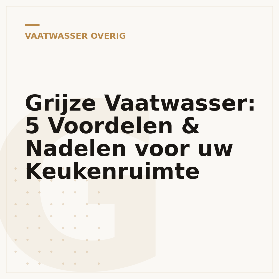 Grijze Vaatwasser: 5 Voordelen & Nadelen voor uw Keukenruimte