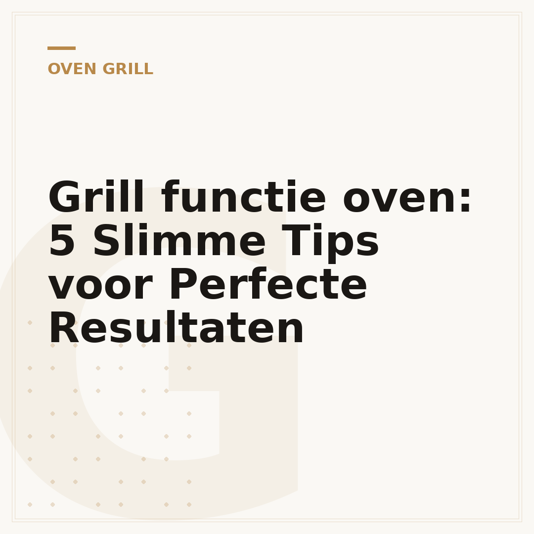 Grill functie oven: 5 Slimme Tips voor Perfecte Resultaten