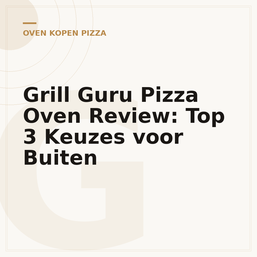 Grill Guru Pizza Oven Review: Top 3 Keuzes voor Buiten