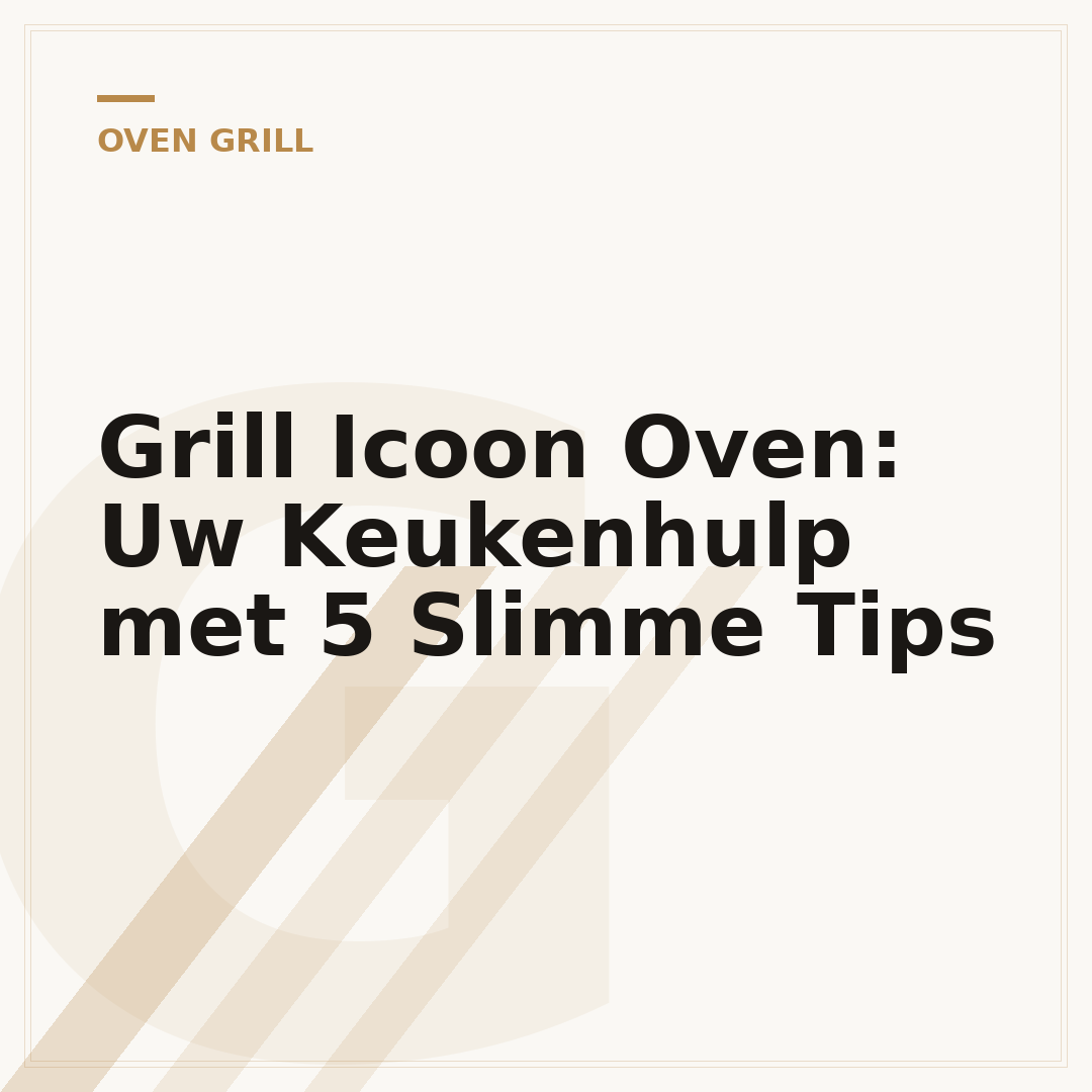 Grill Icoon Oven: Uw Keukenhulp met 5 Slimme Tips