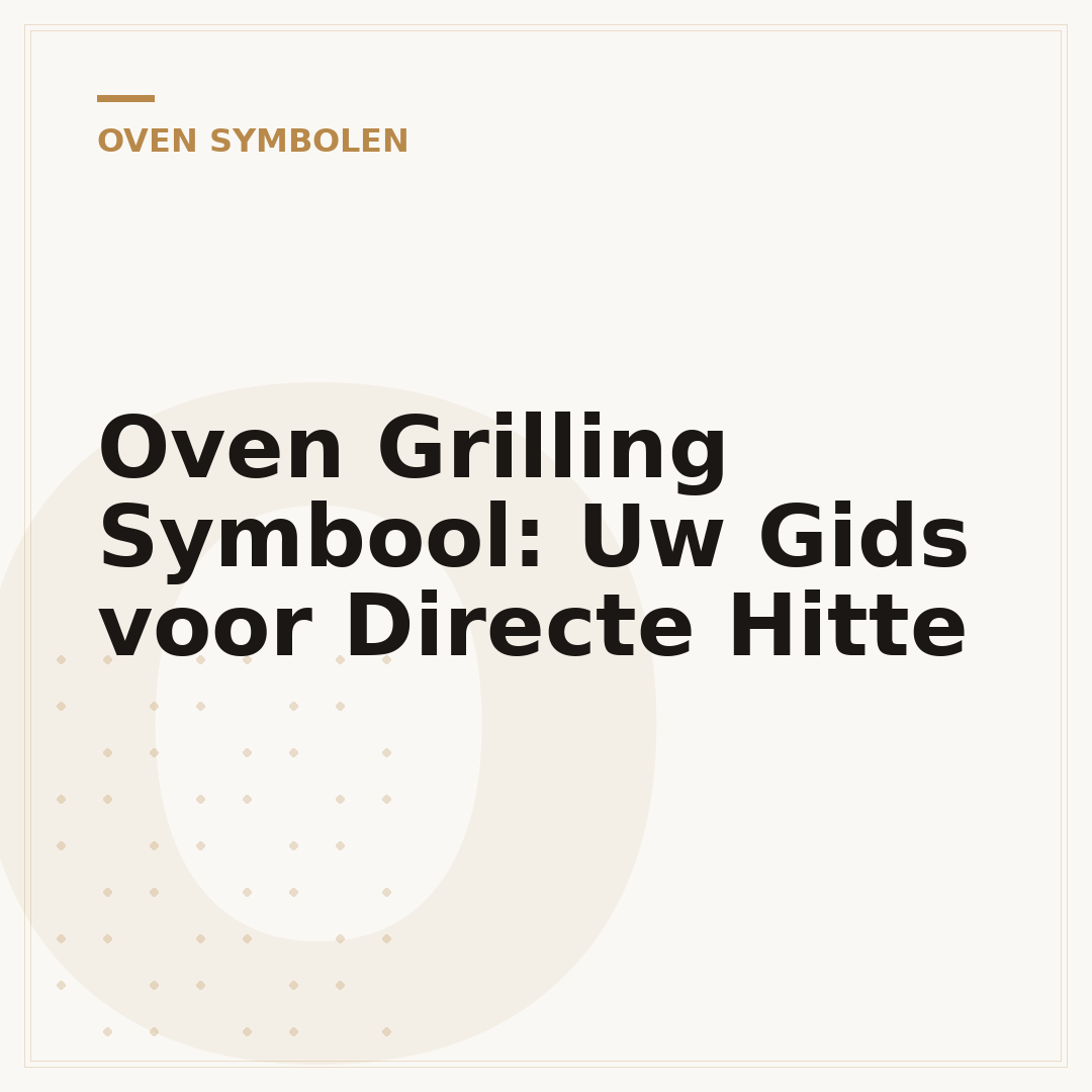 Oven Grilling Symbool: Uw Gids voor Directe Hitte