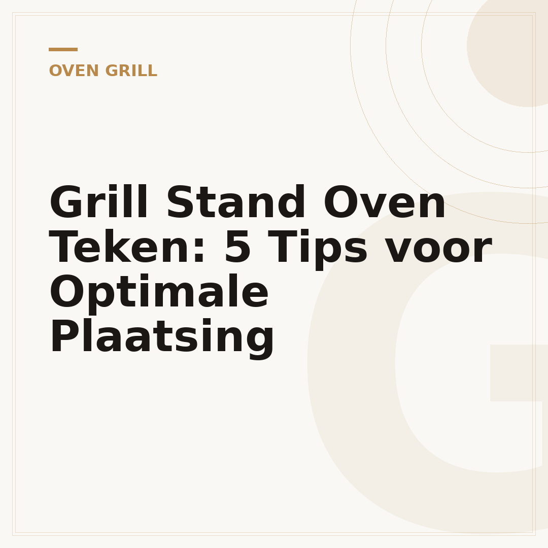 Grill Stand Oven Teken: 5 Tips voor Optimale Plaatsing