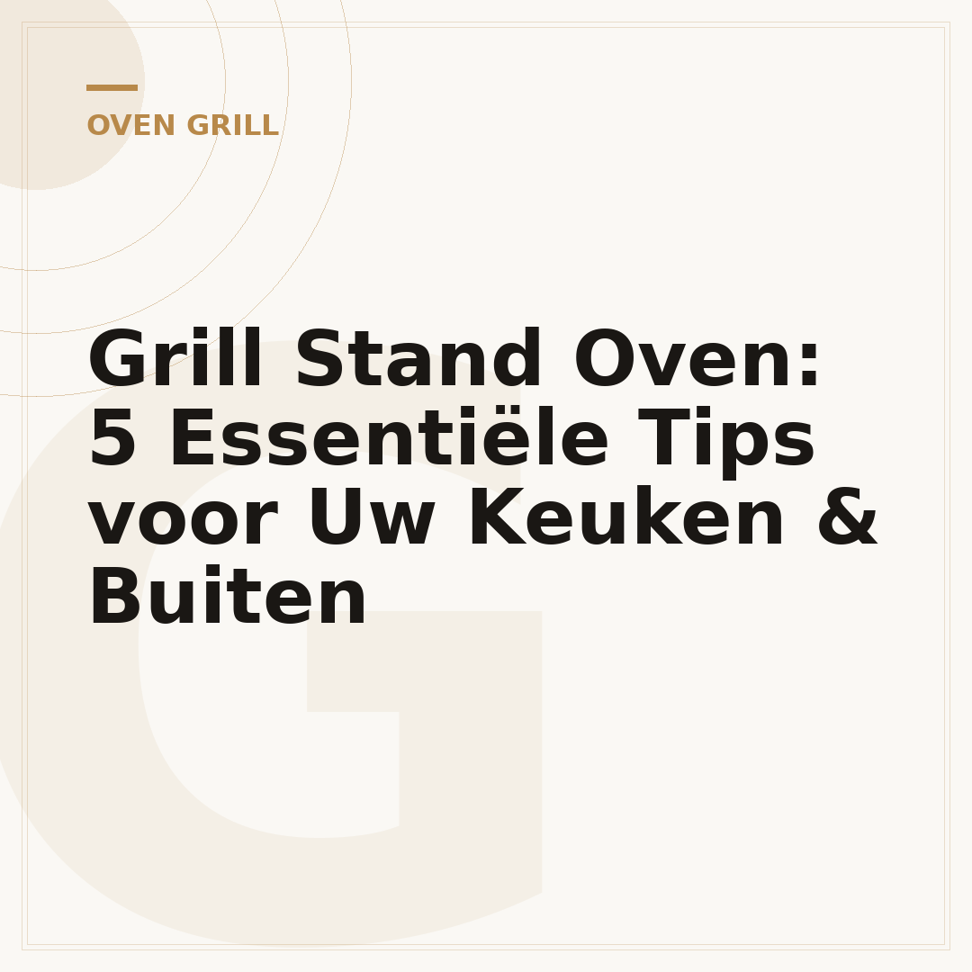 Grill Stand Oven: 5 Essentiële Tips voor Uw Keuken & Buiten