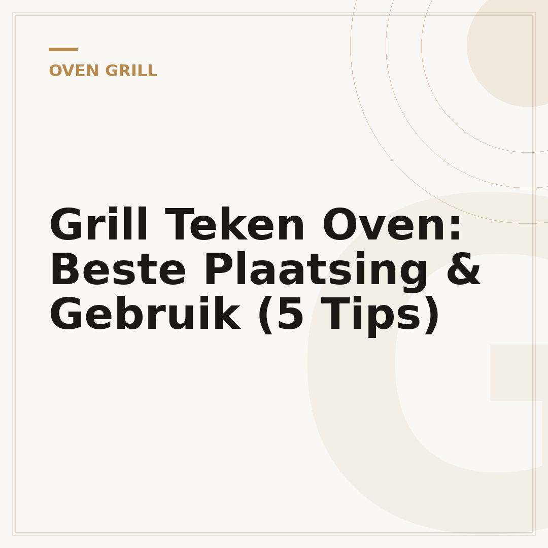 Grill Teken Oven: Beste Plaatsing & Gebruik (5 Tips)