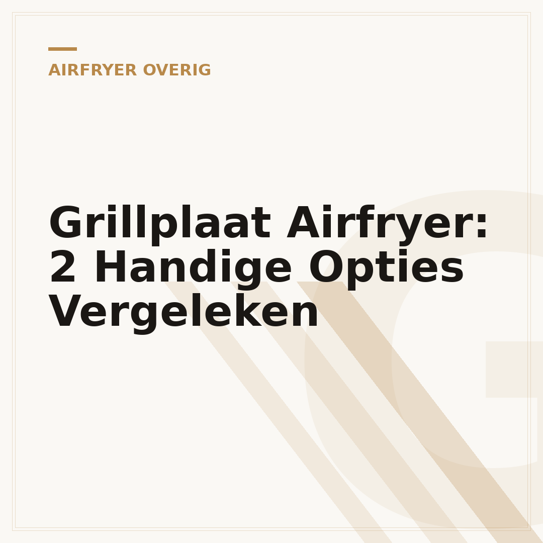 Grillplaat Airfryer: 2 Handige Opties Vergeleken