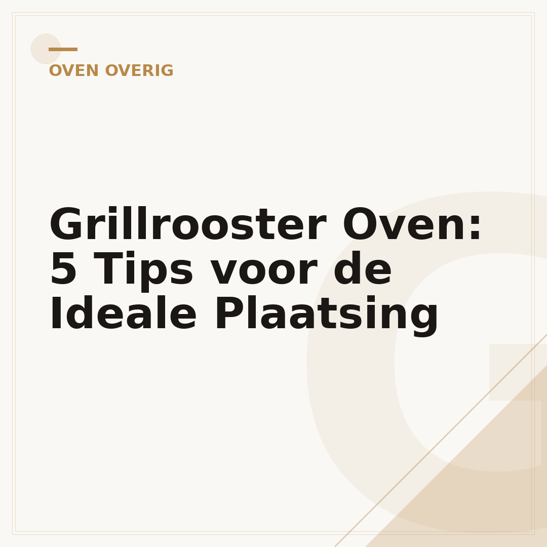 Grillrooster Oven: 5 Tips voor de Ideale Plaatsing