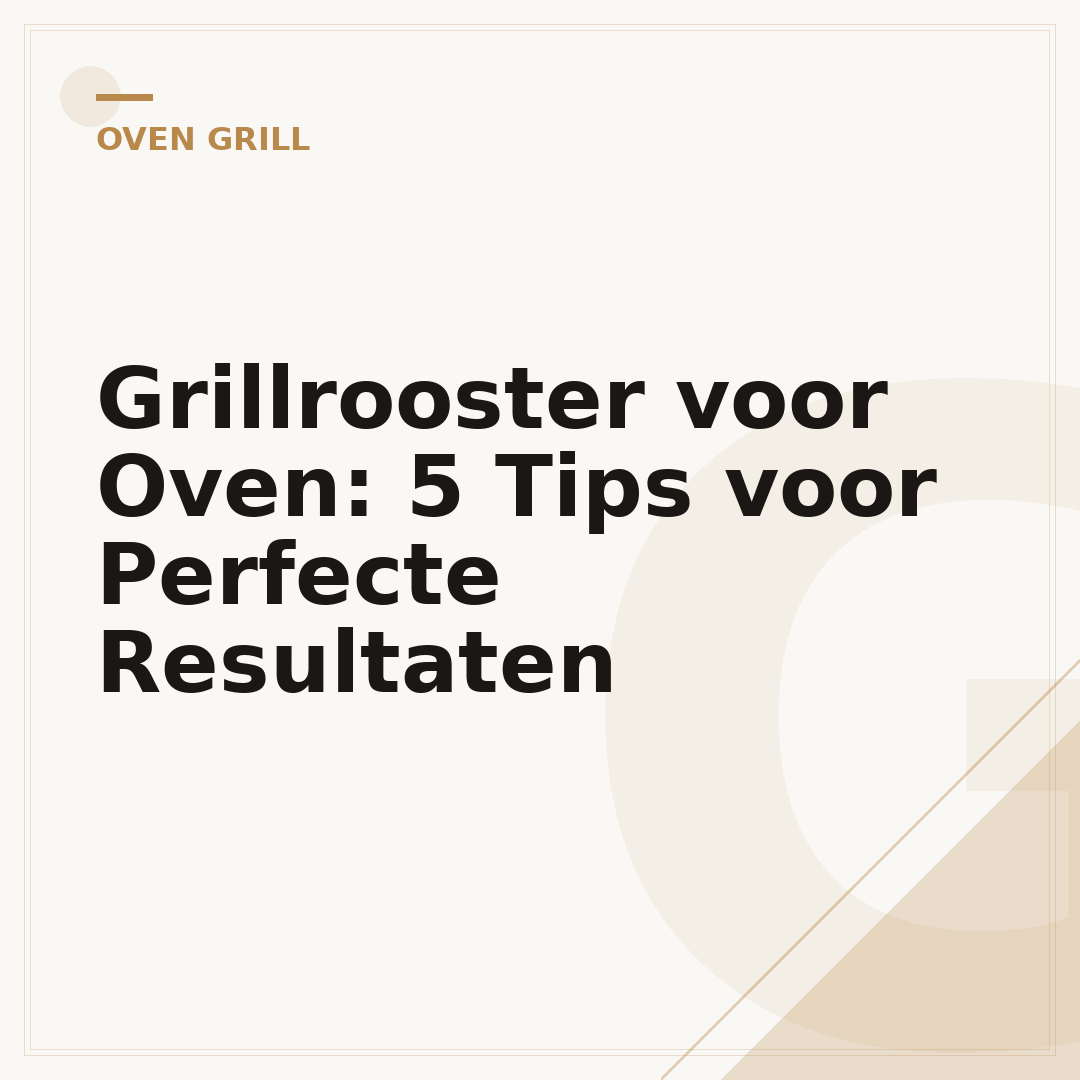Grillrooster voor Oven: 5 Tips voor Perfecte Resultaten