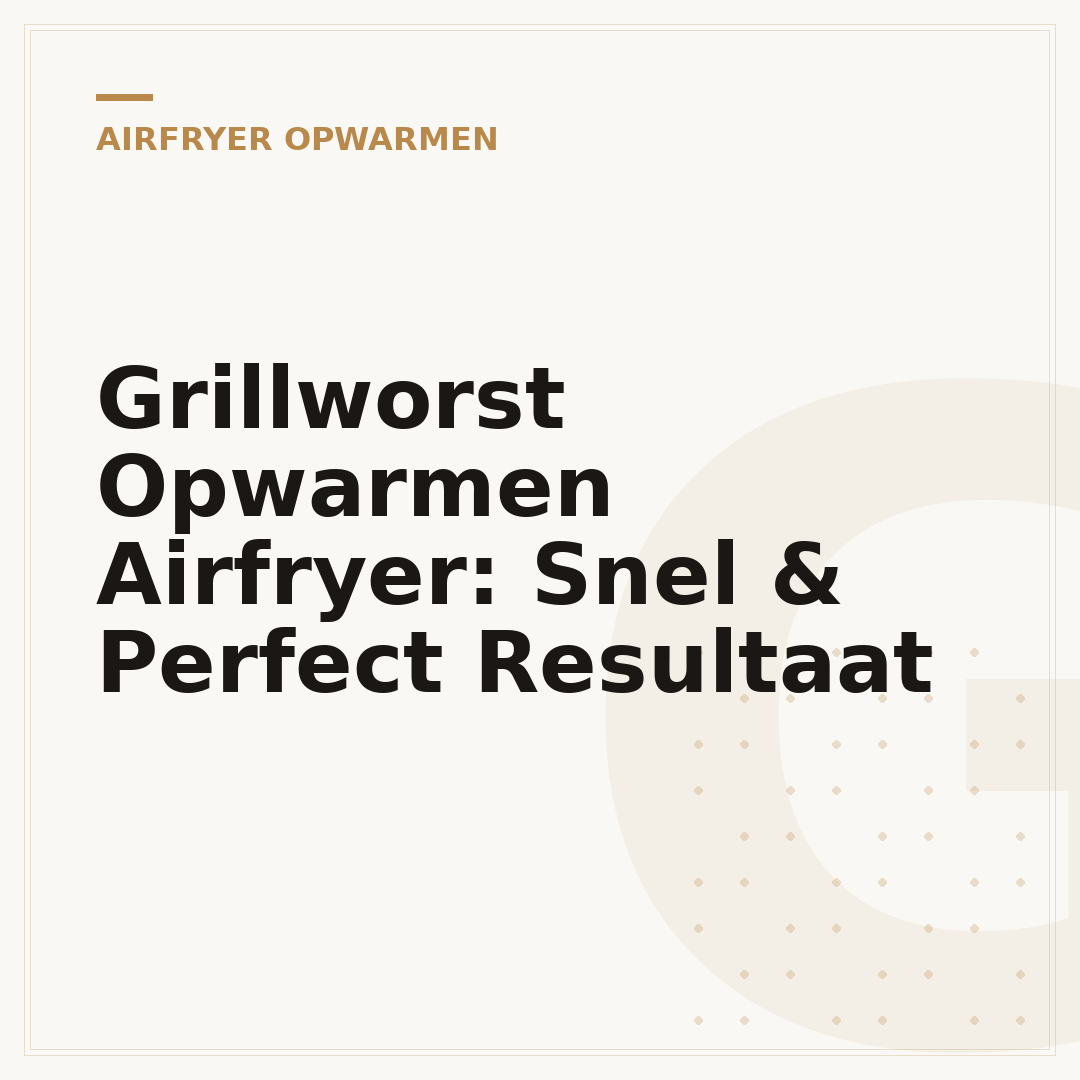 Grillworst Opwarmen Airfryer: Snel & Perfect Resultaat