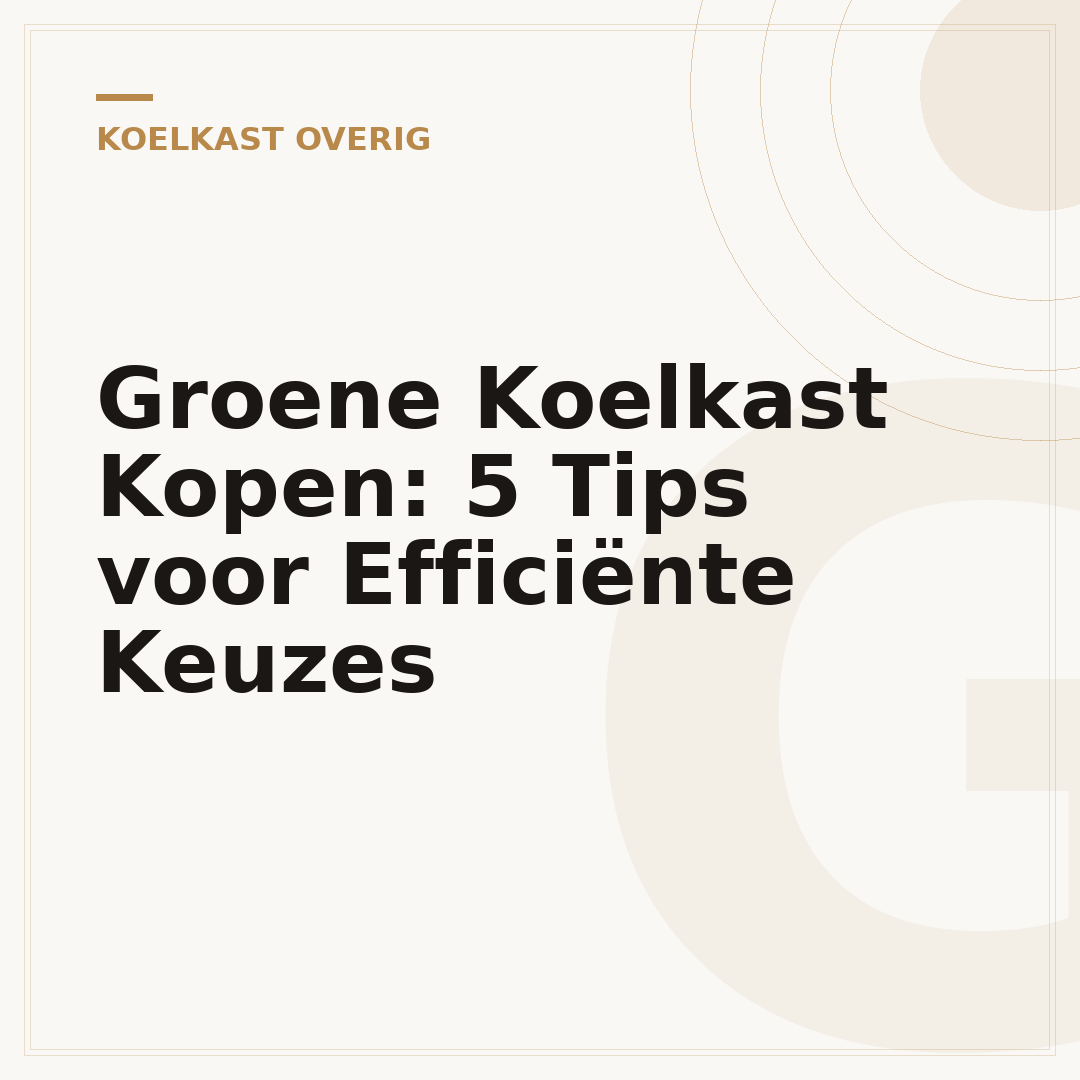 Groene Koelkast Kopen: 5 Tips voor Efficiënte Keuzes