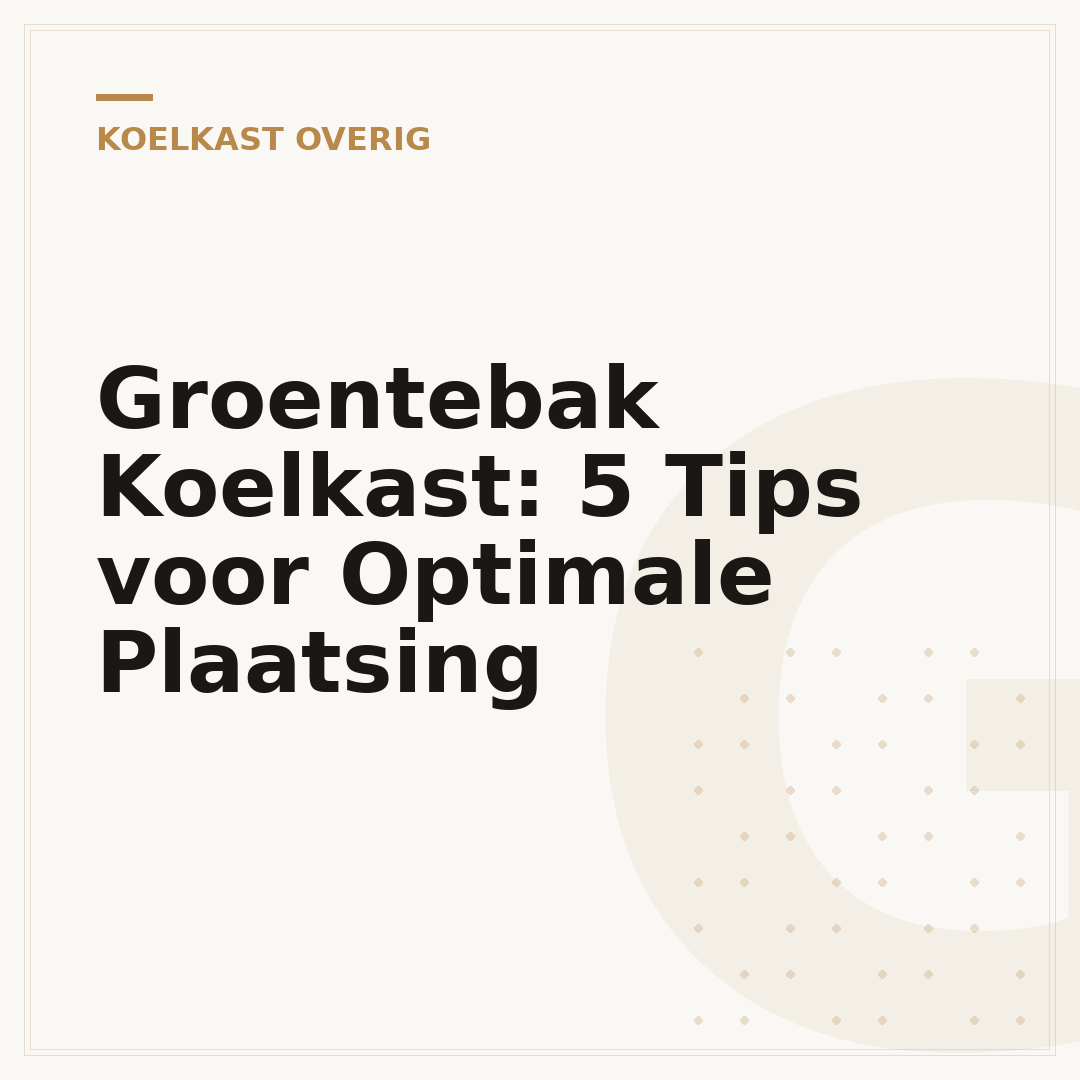 Groentebak Koelkast: 5 Tips voor Optimale Plaatsing