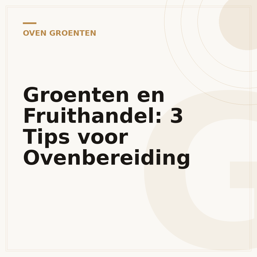 Groenten en Fruithandel: 3 Tips voor Ovenbereiding