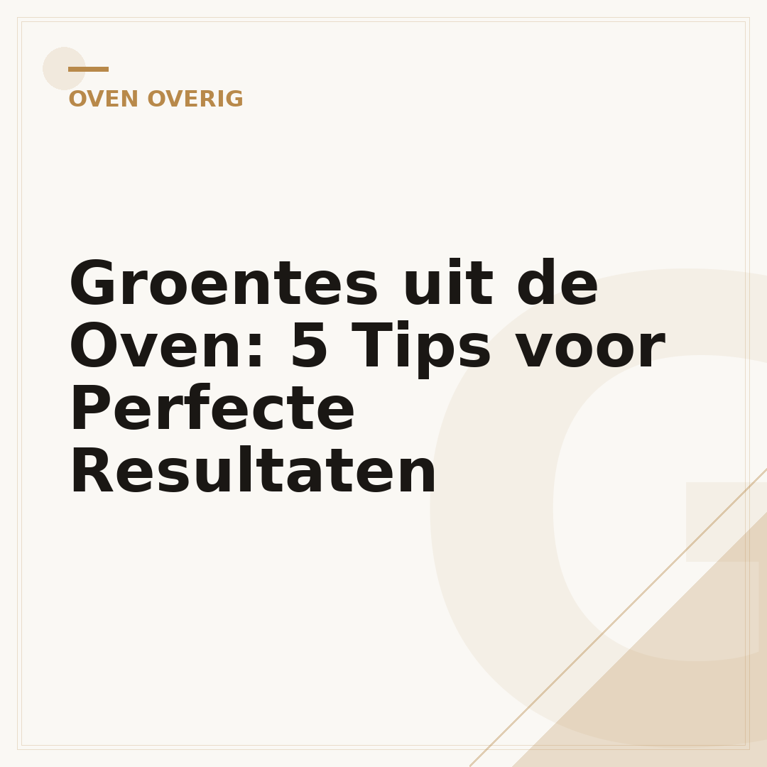 Groentes uit de Oven: 5 Tips voor Perfecte Resultaten