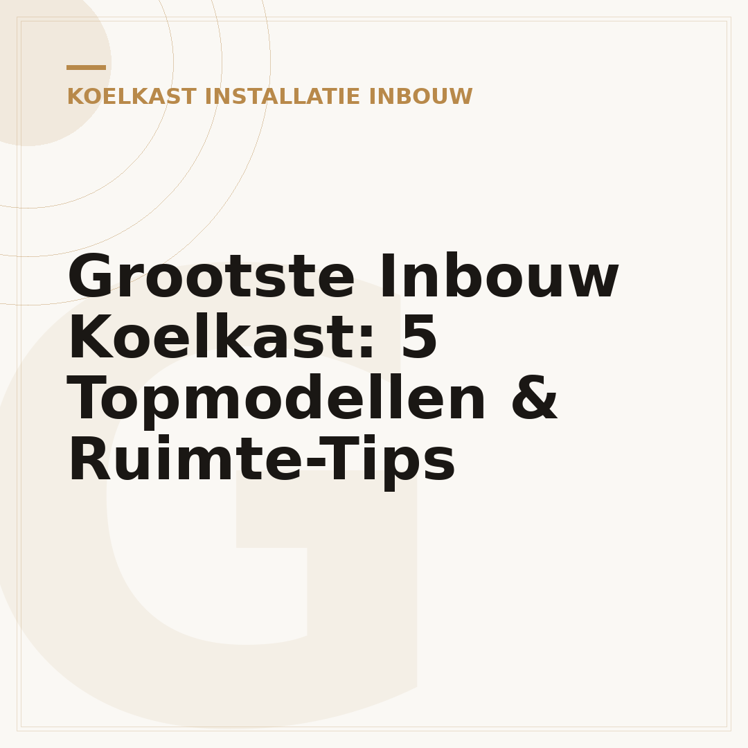 Grootste Inbouw Koelkast: 5 Topmodellen & Ruimte-Tips