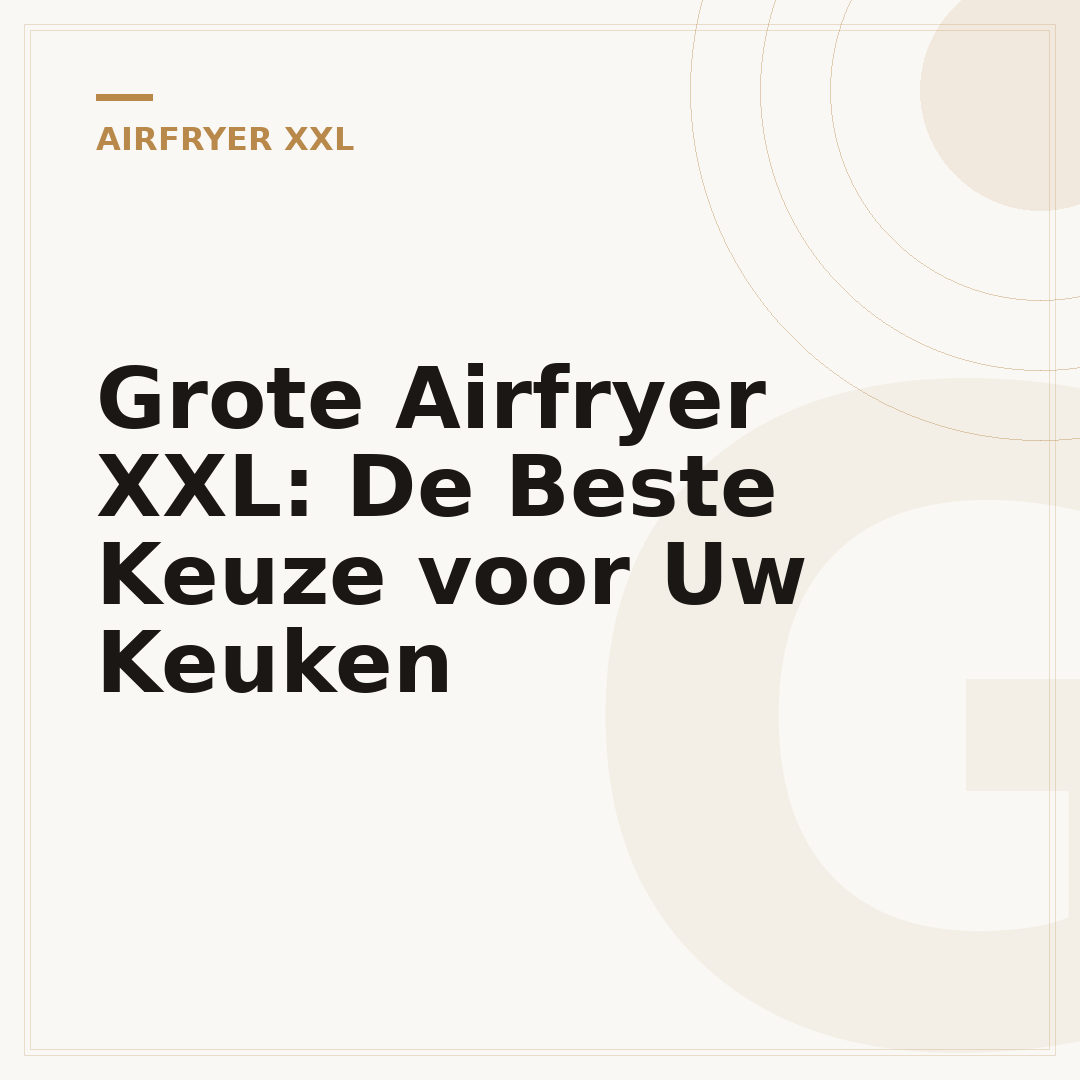 Grote Airfryer XXL: De Beste Keuze voor Uw Keuken