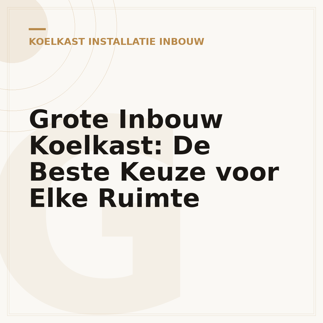 Grote Inbouw Koelkast: De Beste Keuze voor Elke Ruimte