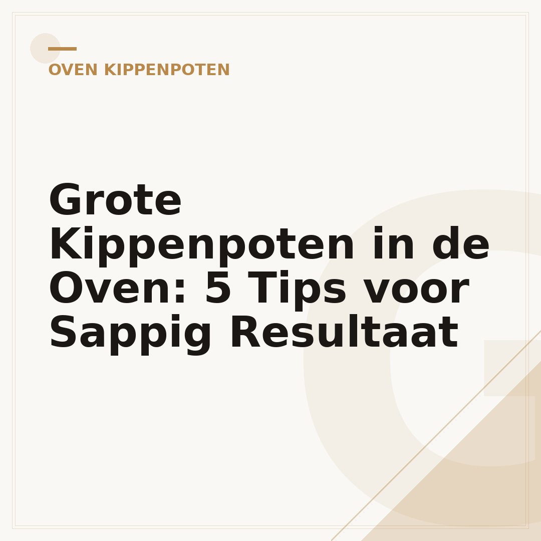 Grote Kippenpoten in de Oven: 5 Tips voor Sappig Resultaat