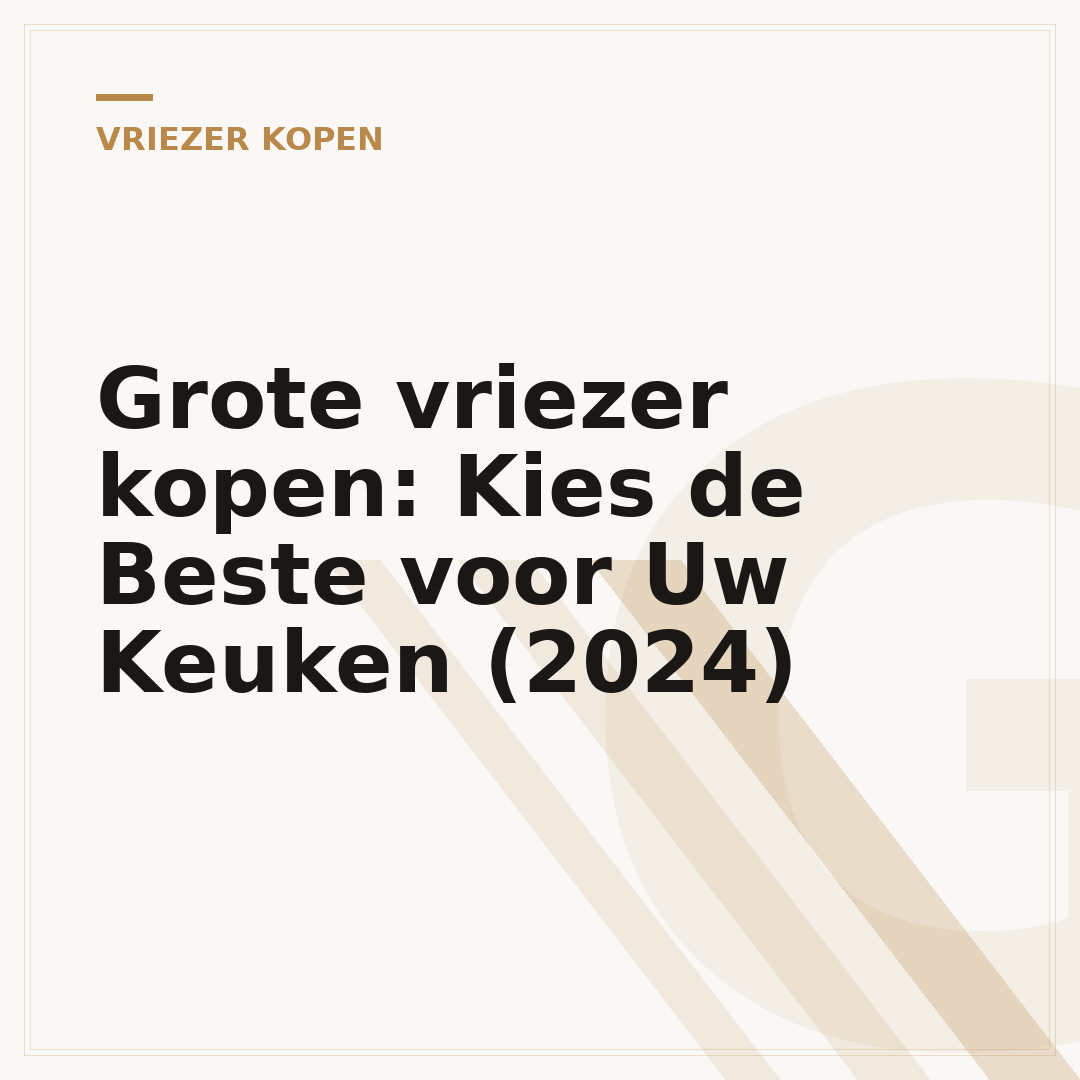 Grote vriezer kopen: Kies de Beste voor Uw Keuken (2024)