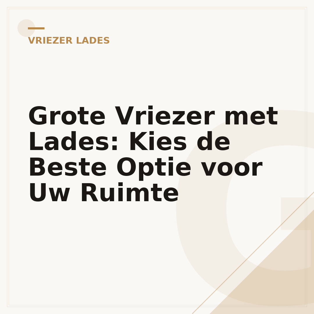 Grote Vriezer met Lades: Kies de Beste Optie voor Uw Ruimte