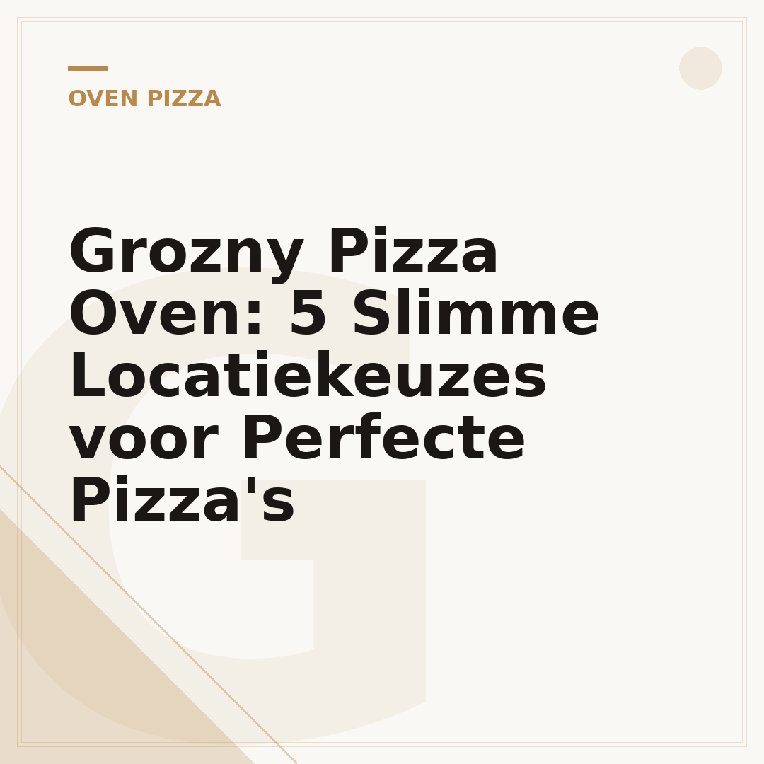 Grozny Pizza Oven: 5 Slimme Locatiekeuzes voor Perfecte Pizza's