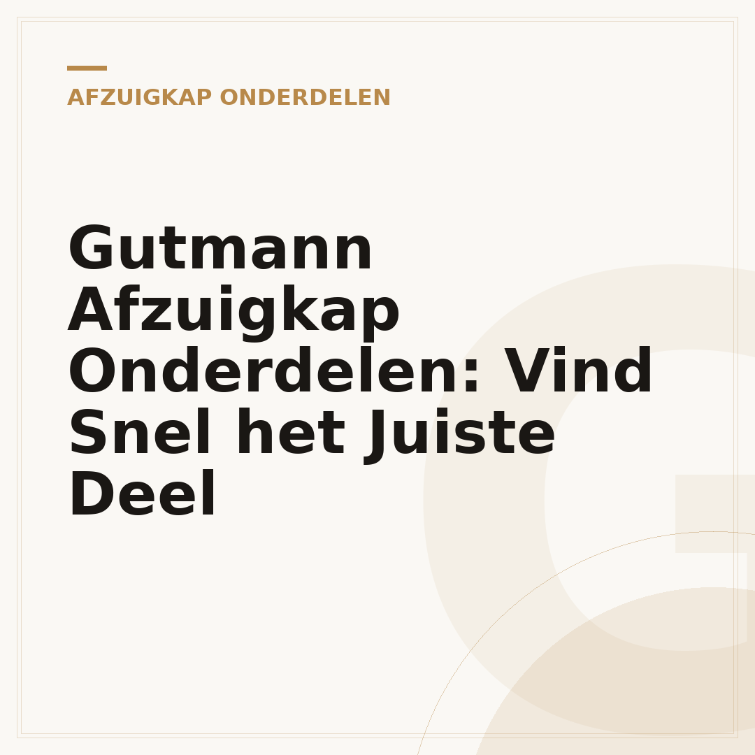 Gutmann Afzuigkap Onderdelen: Vind Snel het Juiste Deel