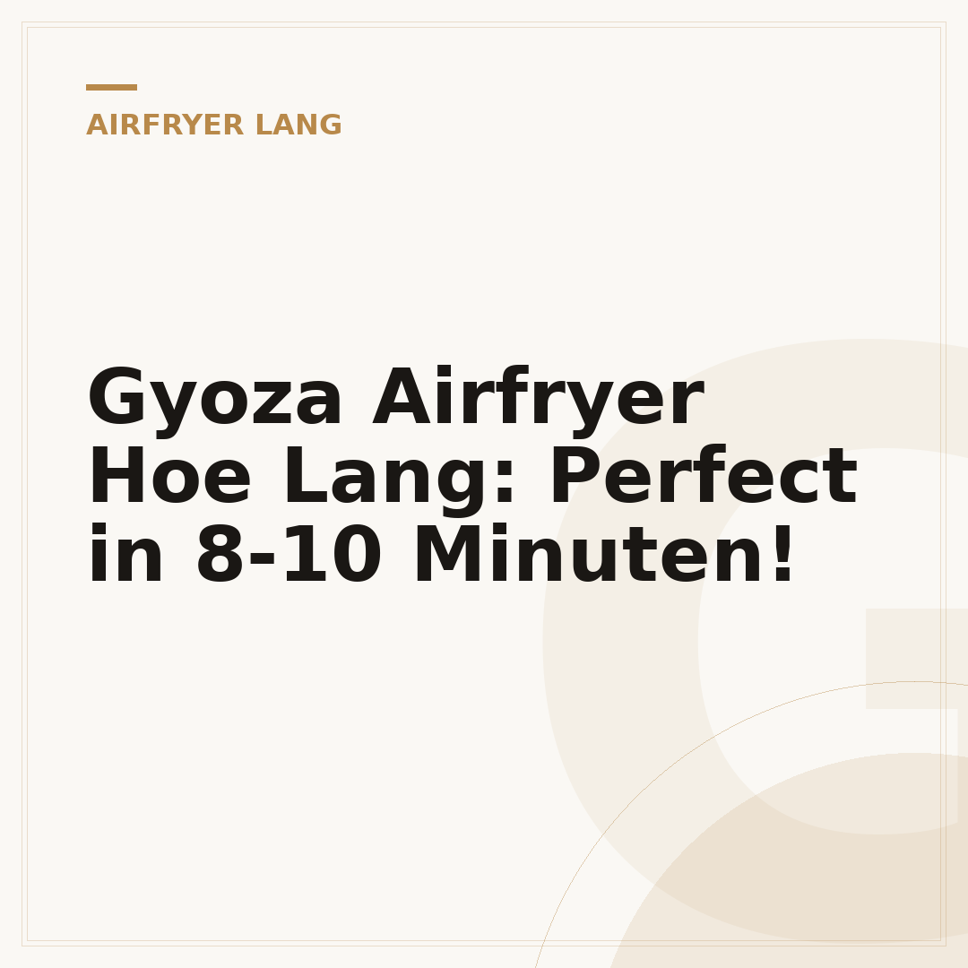 Gyoza Airfryer Hoe Lang: Perfect in 8-10 Minuten!