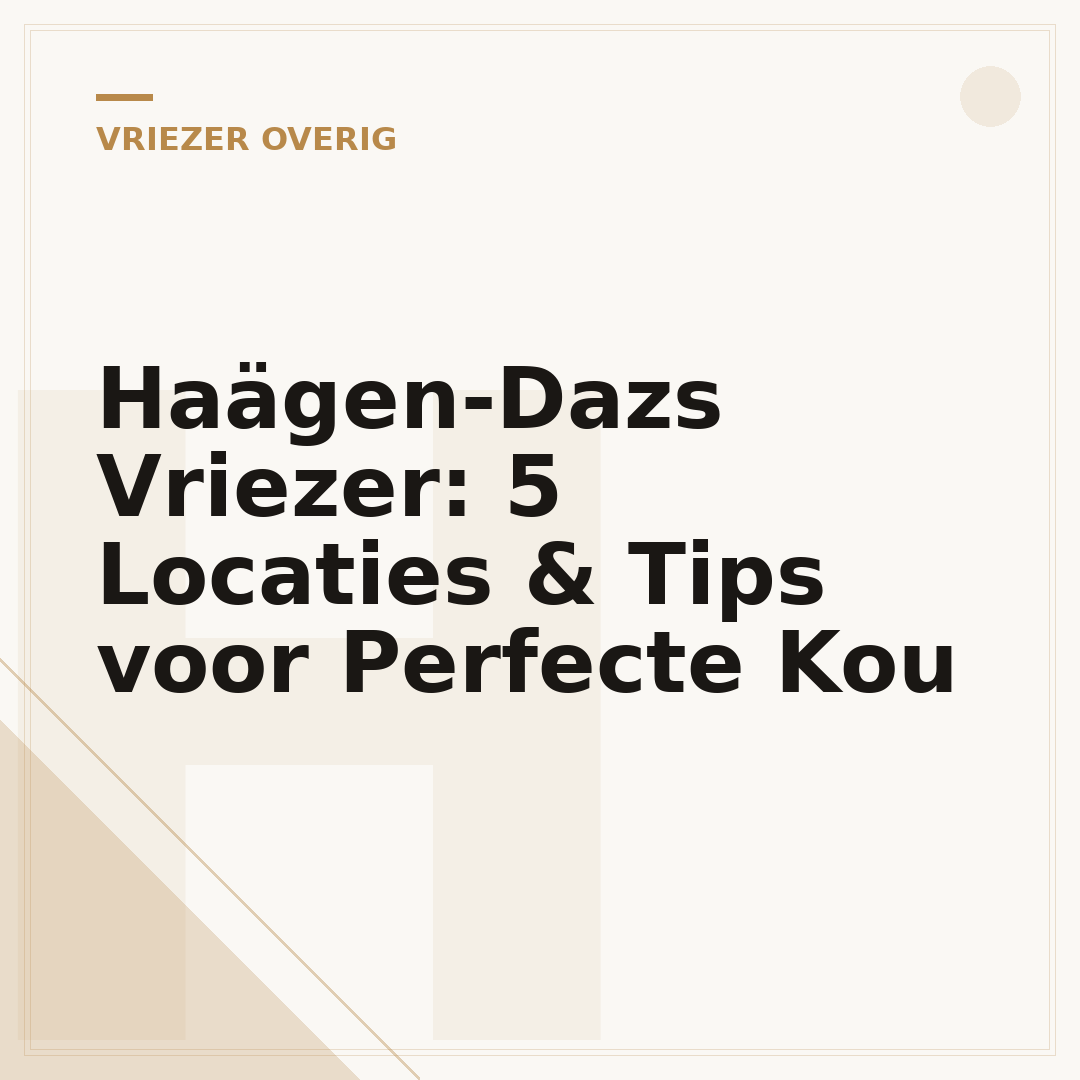 Haägen-Dazs Vriezer: 5 Locaties & Tips voor Perfecte Kou